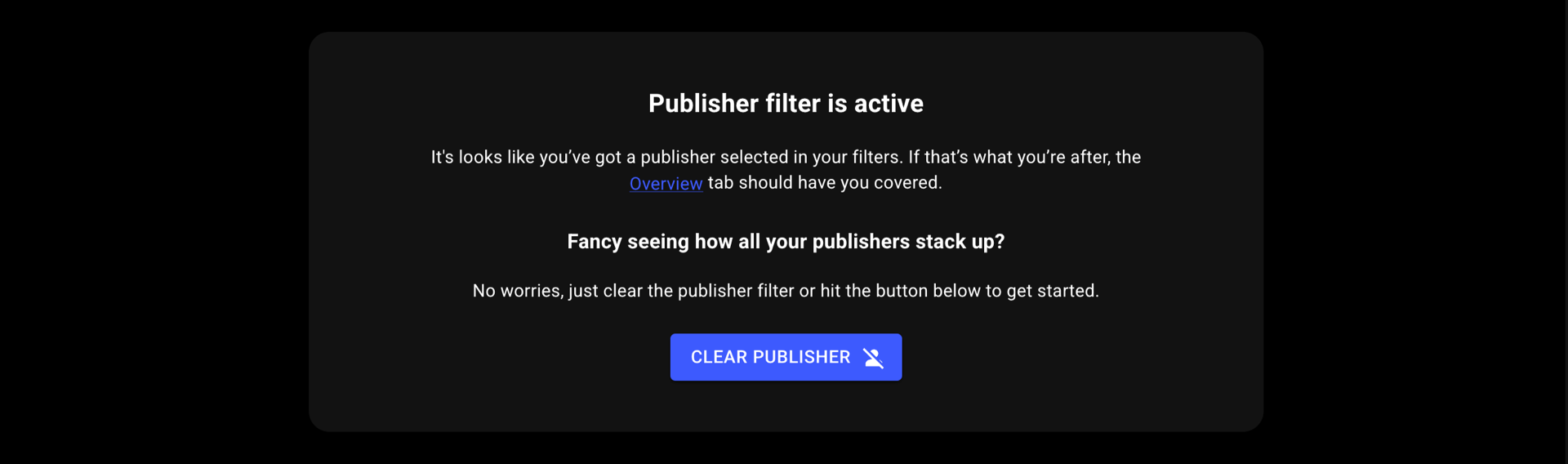 Shows the warning in platform when a publisher filter is preventing the publisher overview tab from populating